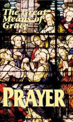 9780895557001 Prayer : The Great Means Of Grace (Reprinted)